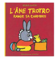 L'Âne Trotro : Range sa chambre : Livre pour enfant : Unité