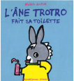 L'Âne Trotro : Fait sa toilette : Livre pour enfant : Unité